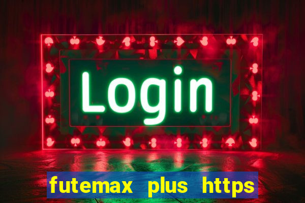 futemax plus https futemax plus